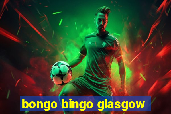 bongo bingo glasgow