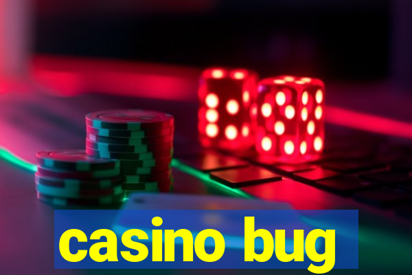 casino bug