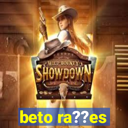 beto ra??es