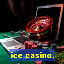 ice casino.