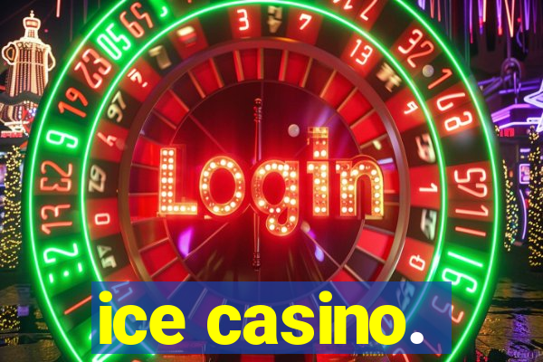 ice casino.