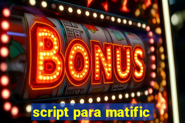 script para matific