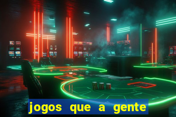 jogos que a gente ganha dinheiro de verdade