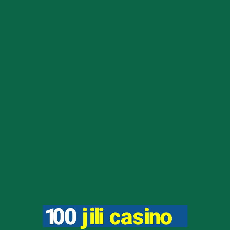 100 jili casino