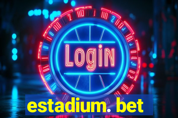 estadium. bet