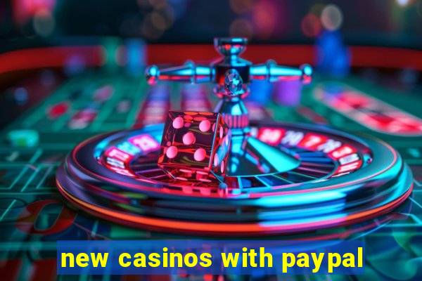 new casinos with paypal