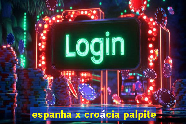 espanha x croácia palpite