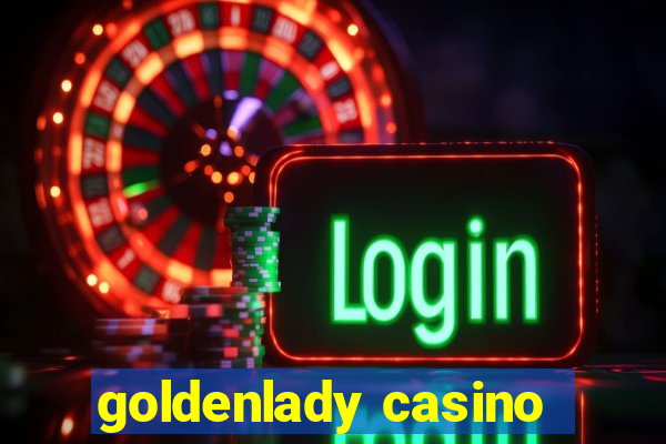 goldenlady casino