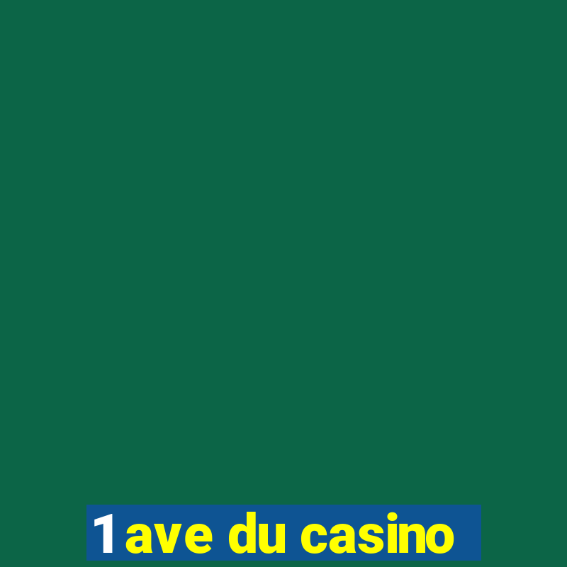 1 ave du casino