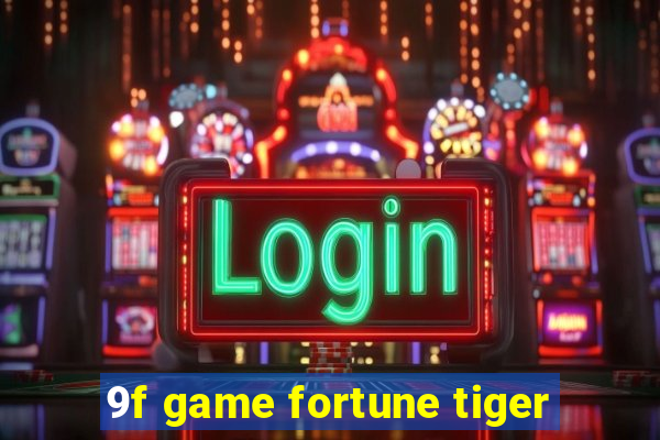 9f game fortune tiger