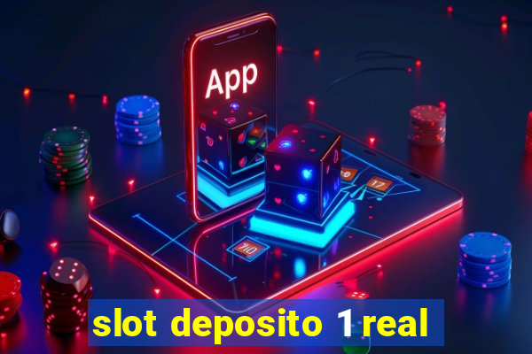 slot deposito 1 real