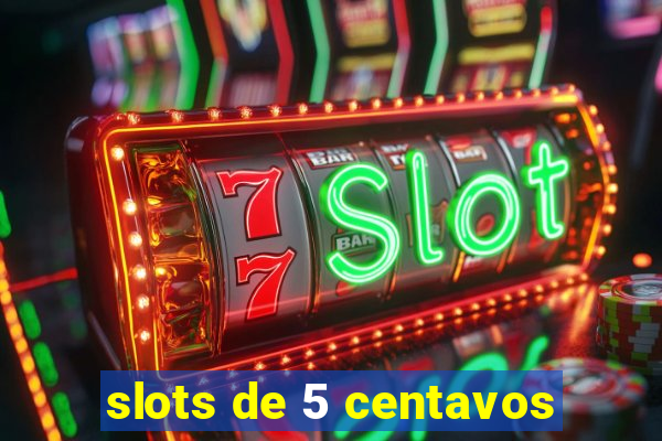 slots de 5 centavos