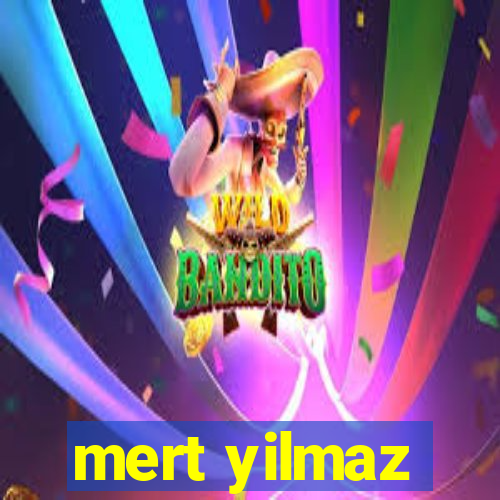 mert yilmaz