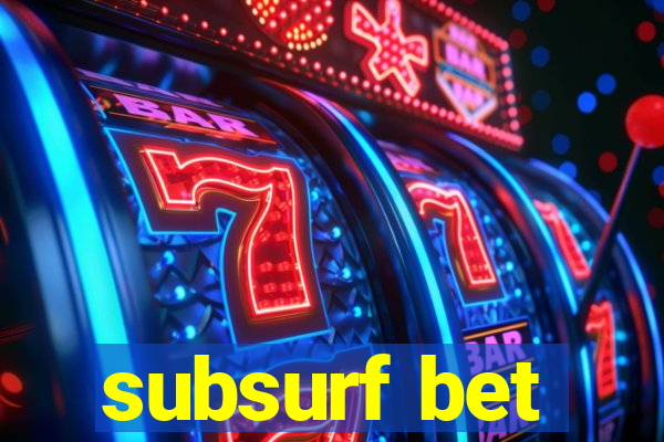 subsurf bet