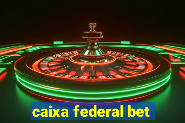 caixa federal bet