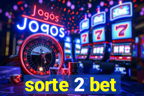 sorte 2 bet