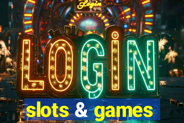 slots & games