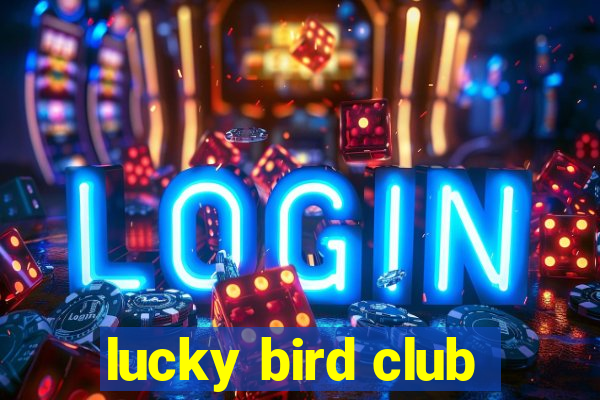 lucky bird club