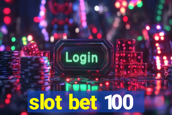 slot bet 100