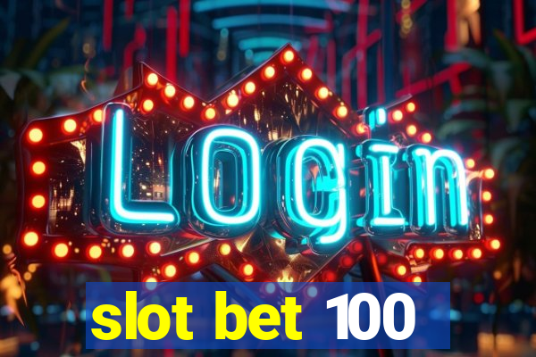 slot bet 100