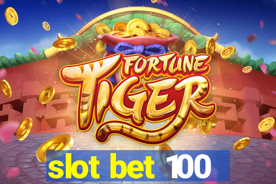 slot bet 100