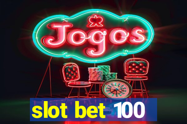 slot bet 100