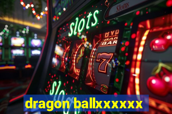 dragon ballxxxxxx