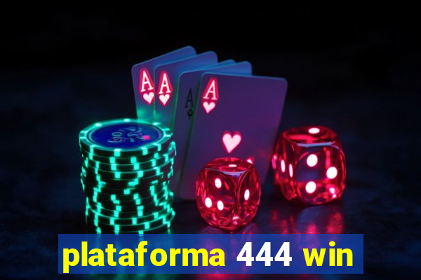 plataforma 444 win