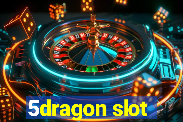 5dragon slot