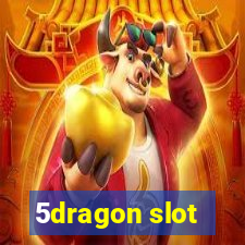 5dragon slot