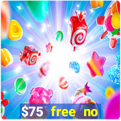 $75 free no deposit casino