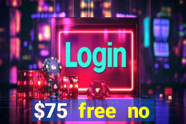 $75 free no deposit casino