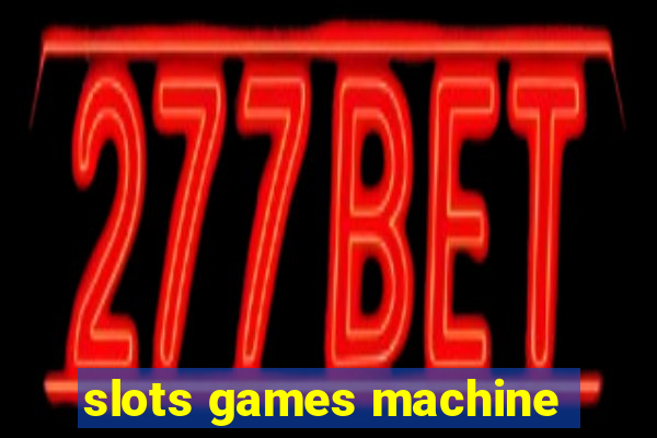 slots games machine