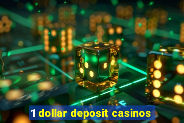 1 dollar deposit casinos