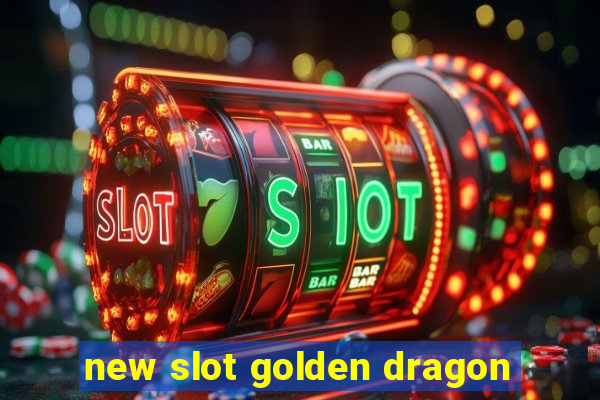 new slot golden dragon