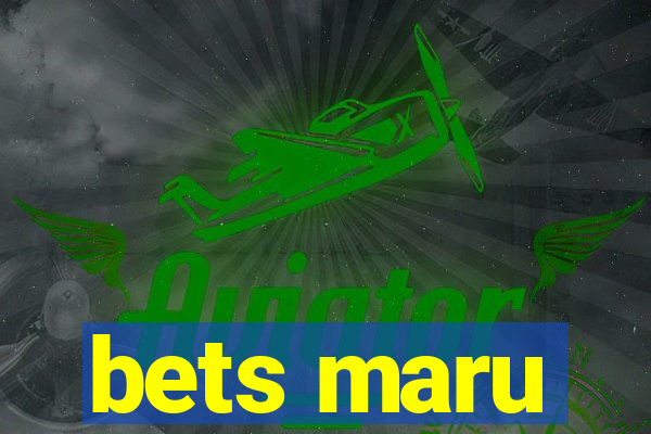 bets maru