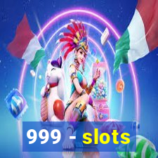 999 - slots