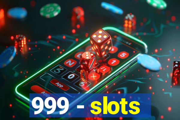 999 - slots