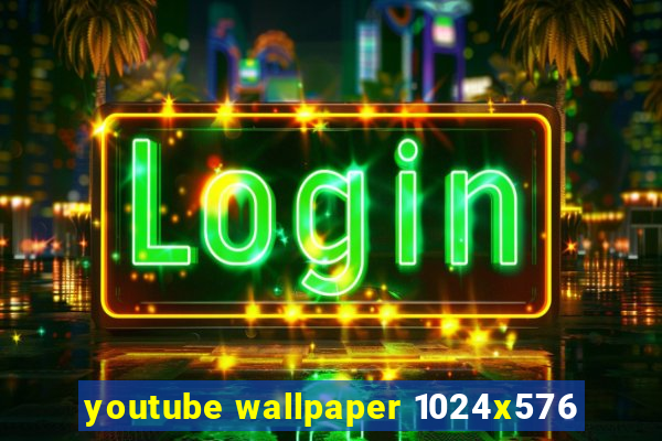 youtube wallpaper 1024x576