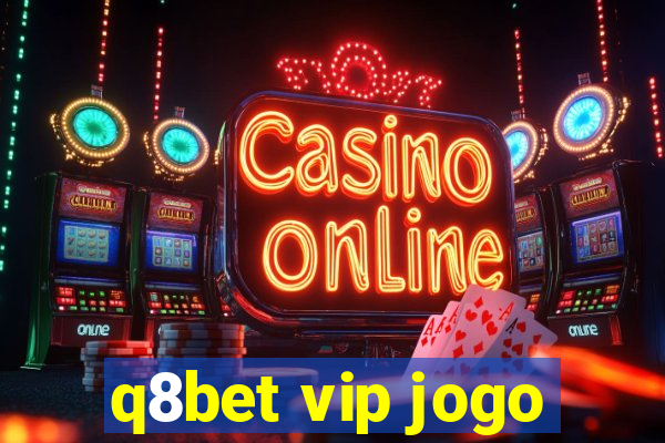 q8bet vip jogo