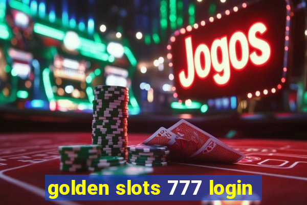 golden slots 777 login