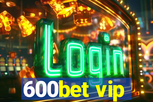 600bet vip