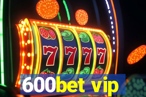 600bet vip