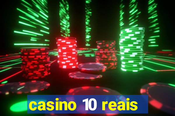 casino 10 reais