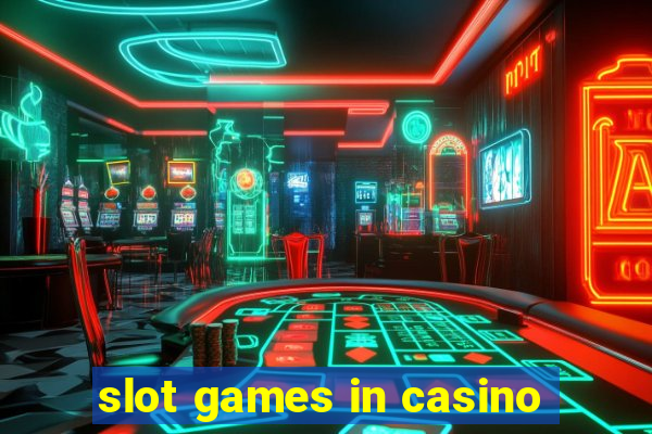 slot games in casino