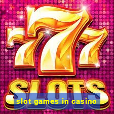 slot games in casino