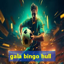 gala bingo hull