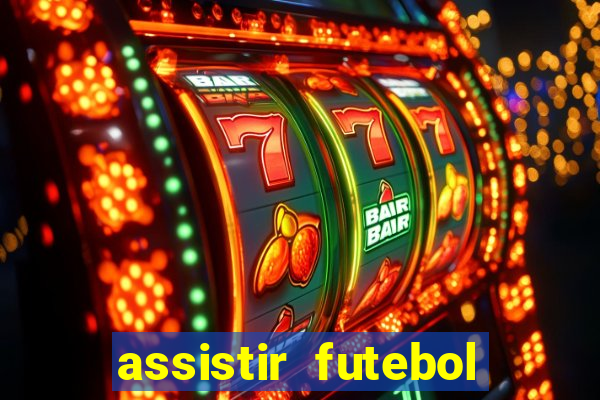 assistir futebol multi max