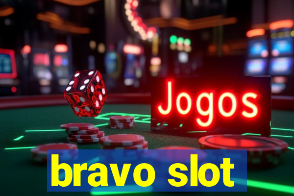 bravo slot