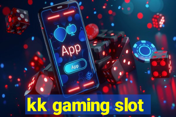 kk gaming slot